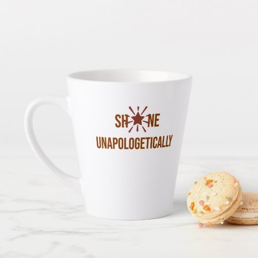 "Shine Unapologetically" is an inspirational word  カフェラテマグ (インサイチュ)