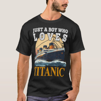 Ship Just A Boy Who Loves Titanic Boat Titanic Boy Tシャツ