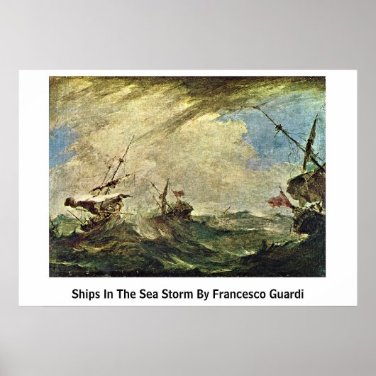 Ships In The Sea Storm By Francesco Guardi ポスター (正面)