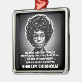 Shirley Chisholm quote Black lives matter  メタルオーナメント (左)