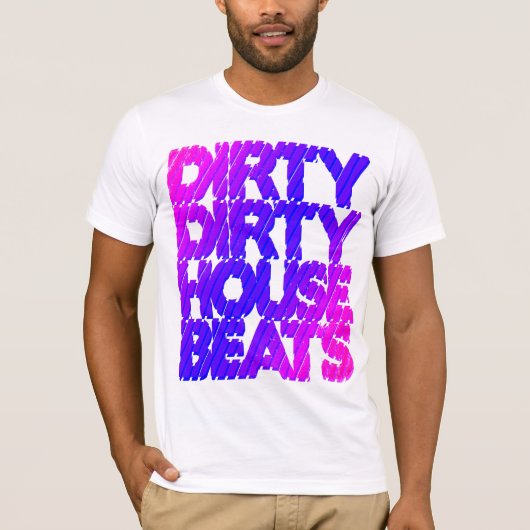 Shirt - Dirty House Beats 2 Tシャツ (正面)