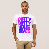 Shirt - Dirty House Beats 2 Tシャツ (正面フル)