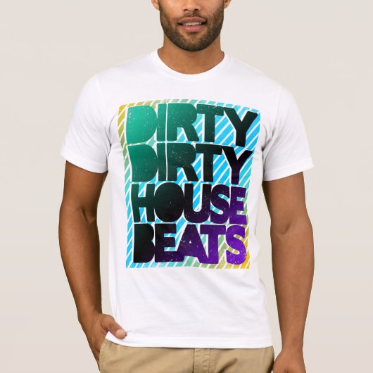 Shirt - Dirty House Beats 3 Tシャツ (正面)