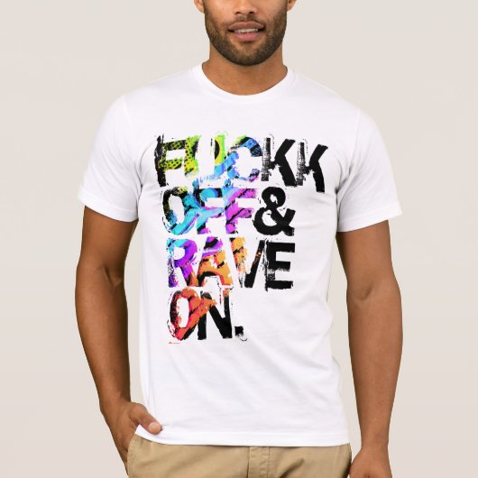 Shirt - Fuckk Off & Rave On 3 Tシャツ (正面)