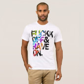 Shirt - Fuckk Off & Rave On 3 Tシャツ (正面フル)