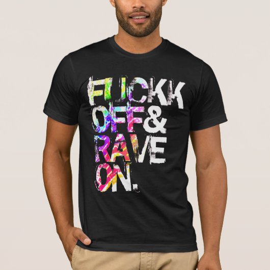Shirt - Fuckk Off & Rave On 4 Tシャツ (正面)
