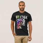 Shirt - Fuckk Off & Rave On 4 Tシャツ (正面フル)