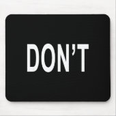 Shirt That Says Don't  マウスパッド (正面)