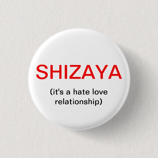 SHIZAYA、(それは憎悪愛人間関係です) 缶バッジ (正面)