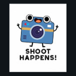 Shoot Happens Funny Camera Pun ポスター<br><div class="desc">Shoot Happens Funny Camera Pun features a cute camera. Perfect pun gift for family and friends who love cute camera puns.</div>