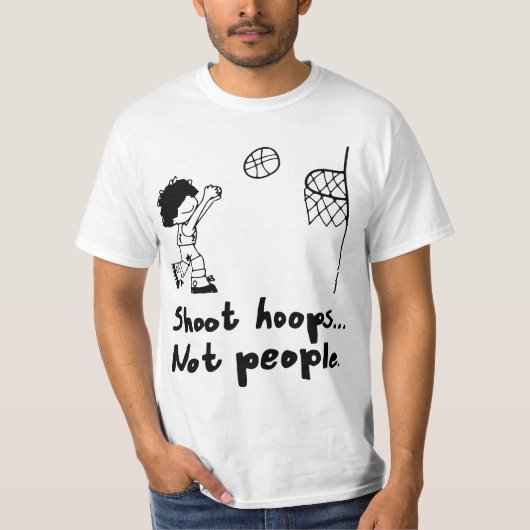 Shoot Hoops Not People Tシャツ (正面)