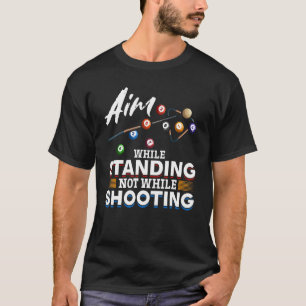 Shootiの間に立っていないビリヤード・プールの狙い Tシャツ