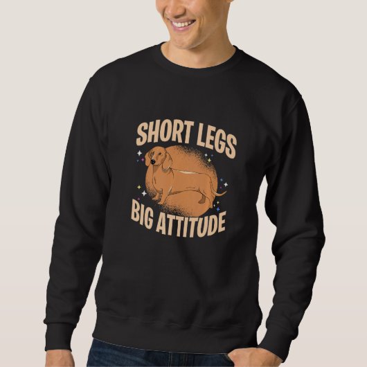 Short Legs Big Attitude Dachshound Dog Owner Dog L スウェットシャツ (正面)