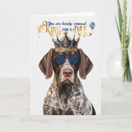 Shorthair Pointer Dog King for Day Funny Birthday カード