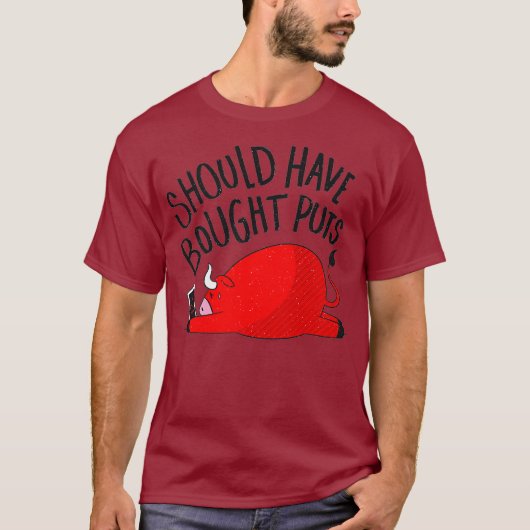 Should Have Bought Puts - Stock Trading Quotes Tシャツ (正面)