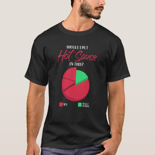 Should I Put Hot Sauce On This Pie Graph Tシャツ (正面)
