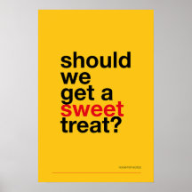 SHOULD WE GET A SWEET TREAT? –Funny Kitchen Poster