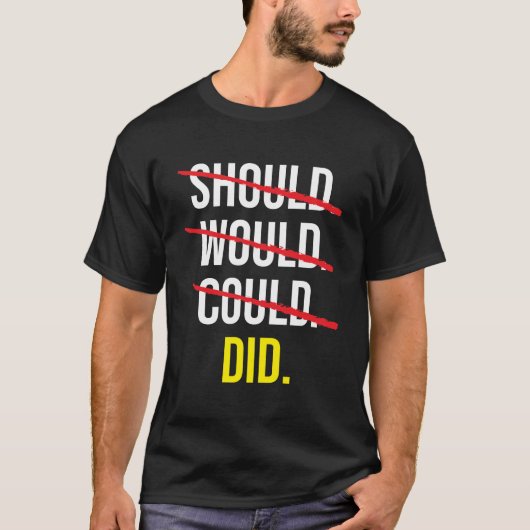 Should Would Could vs Did - Motivational Tシャツ (正面)