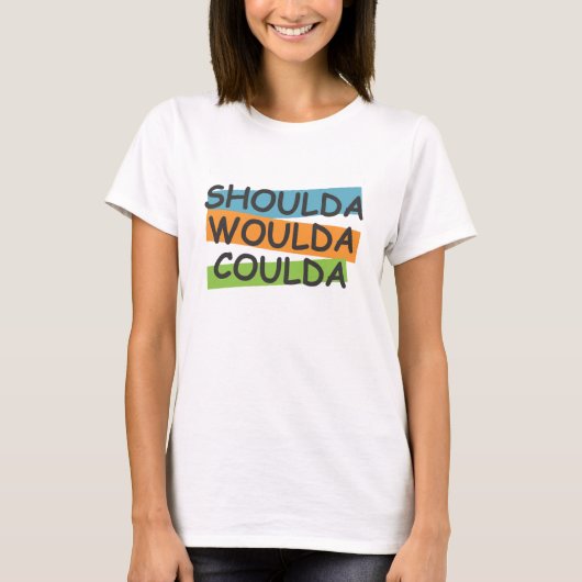 Shoulda Woulda Coulda Tシャツ (正面)