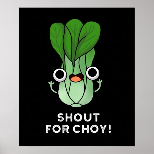 Shout For Chow Veggie おもしろい Bok Choy Pun Dark BG ポスター (正面)