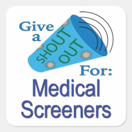 Shout Out for Medical Screeners Squareステッカー スクエアシール
