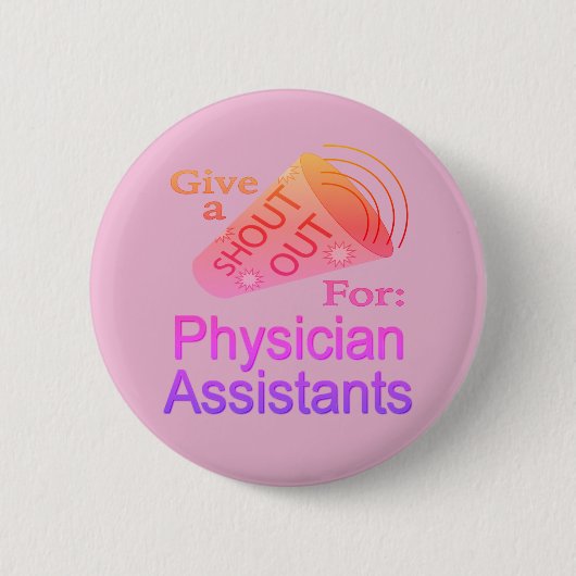 Shout Out for Physician Assistantsボタン 缶バッジ (正面)