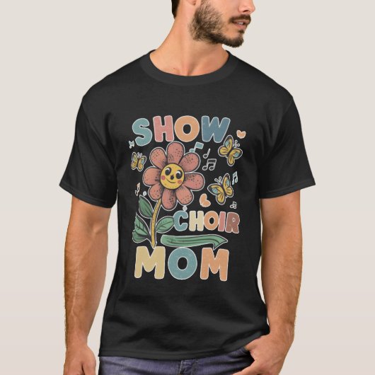 Show Choir Mom flower friend Tシャツ (正面)