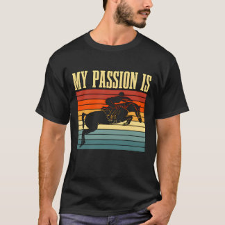 Show Jumping My Passion Is Retro Horseback Riding  Tシャツ