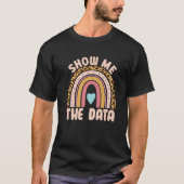 Show Me The Data ABA Therapist Behavior Analyst Bc Tシャツ (正面)