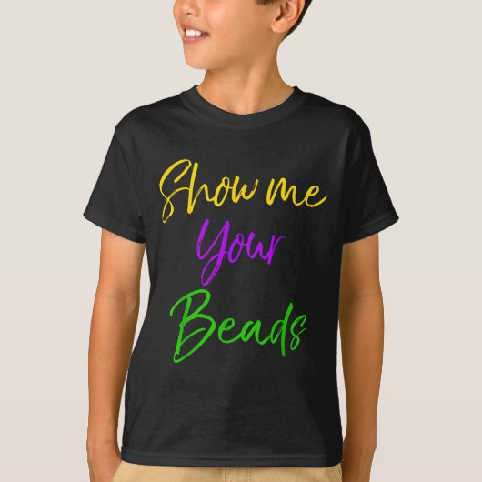 Show Me Your Beads Shirt Funny New Orleans Party S Tシャツ (正面)