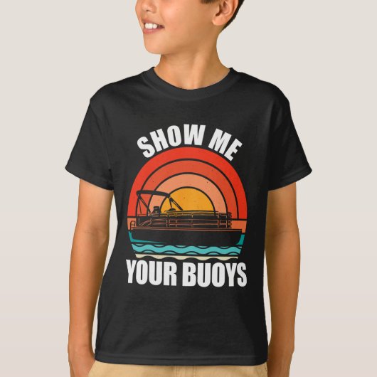 Show Me Your Buoys Funny Adult Humor Pontoon Lover Tシャツ (正面)