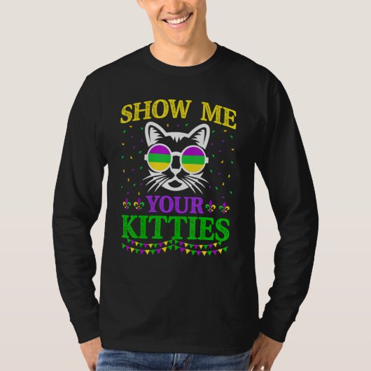 Show Me Your Cute Kitties Funny Mardi Gras Carniva Tシャツ (正面)