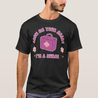 Show me your heart im a nurse girl tシャツ