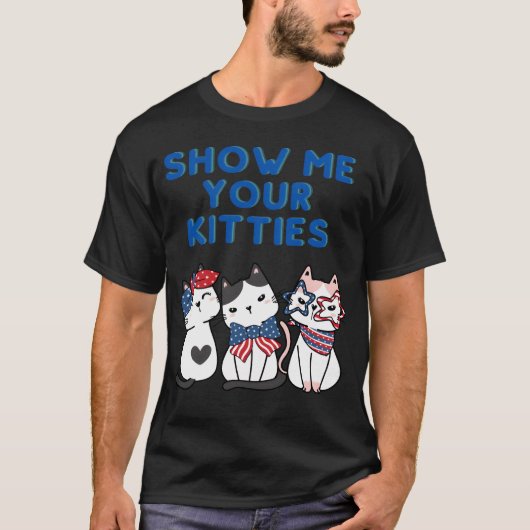 SHOW ME YOUR KITTIES Cat USA Kitty gift Tシャツ (正面)