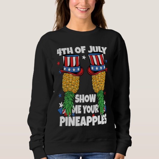 Show Me Your Pineapples 4th of July Swinger Pineap スウェットシャツ (正面)