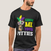 Show Me Your Pitties Mardi Gras Funny Pitbull Dog Tシャツ (正面)