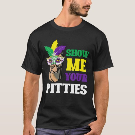 Show Me Your Pitties Mardi Gras Funny Pitbull Dog Tシャツ (正面)