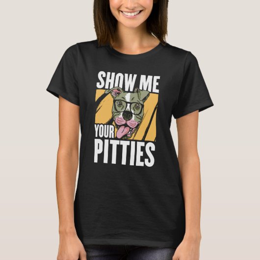 Show me your Pitties Tシャツ (正面)