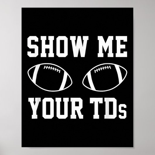 Show Me Your Tds Funny Fantasy Football  ポスター (正面)