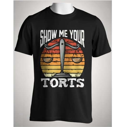 Show Me Your Torts Funny Lawyer Scales of Justice Tシャツ
