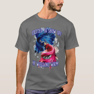 Show Off My Wiggling Worm Fishing Funny Fisherman  Tシャツ
