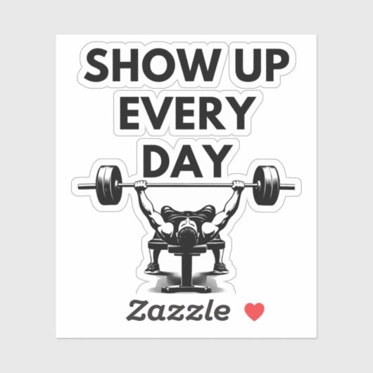 SHOW UP EVERY DAY Custom Cut Vinyl Sticker Gym Mot シール (シート)