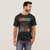 Show What You Know Funny Eamesting Day students gi Tシャツ (正面フル)