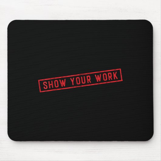 Show Your Work Math Teacher Saying Effort Motivati マウスパッド (正面)