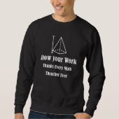 Show Your Work, Thanks Math Teacher_5 スウェットシャツ (正面)