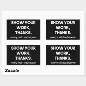 Show Your Work Thanks Sarcastic Math Class Quote 長方形シール (シート)