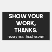 Show Your Work Thanks Sarcastic Math Class Quote 長方形シール (正面)