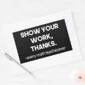 Show Your Work Thanks Sarcastic Math Class Quote 長方形シール (封筒)
