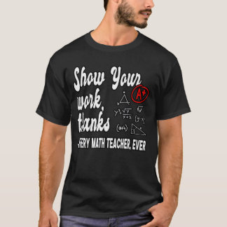 Show Your Workhanks Matheacher Classroom funny Tシャツ