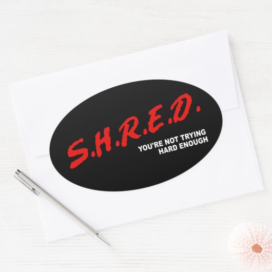 Shred、あなたは十分な懸命を試していない 楕円形シール (封筒)